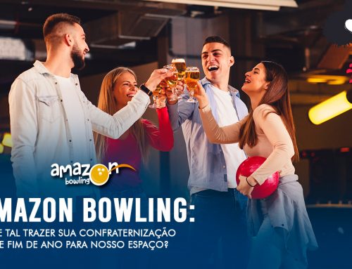 Amazon Bowling: que tal trazer sua confraternização de fim de ano para nosso espaço?